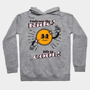 Embrace the ride, life is cool - sunshine Hoodie